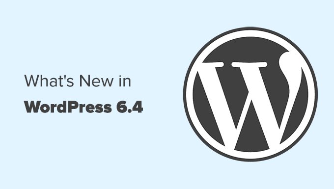 WordPress 6.4 中的新功能（功能和屏幕截圖）